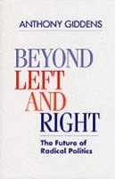 Beyond Left and Right: Future of Radical Politics by Anthony Giddens