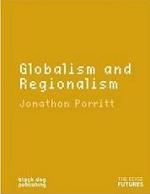 Globalism and Regionalism by Jonathon Porritt